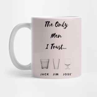 The Only Men I Trust... Mug